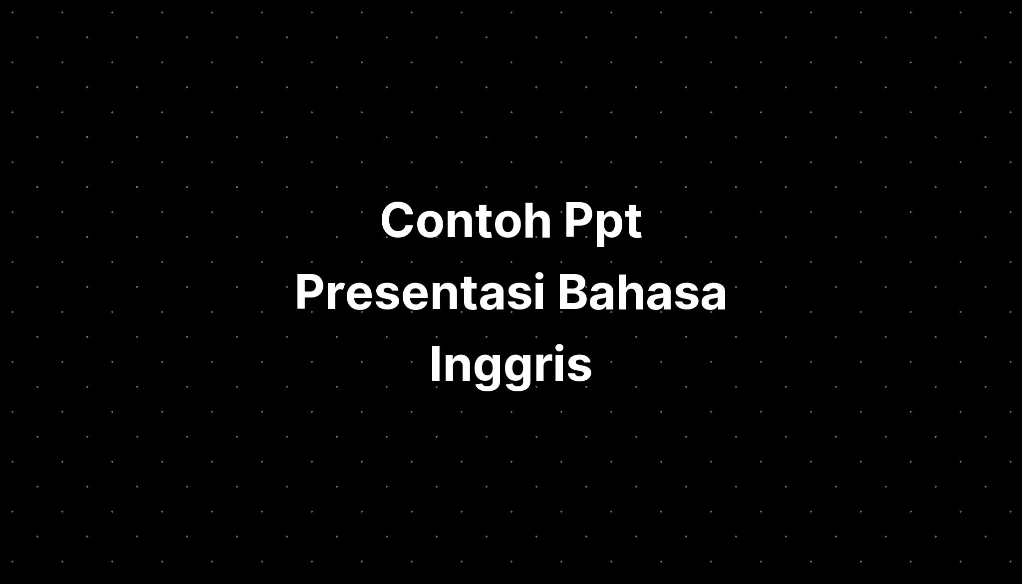 Contoh Ppt Presentasi Bahasa Inggris - IMAGESEE